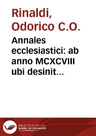 Annales ecclesiastici : ab anno MCXCVIII ubi desinit Cardinalis Baronius / auctore Odorico Raynaldo...; tomus undecimus | Biblioteca Virtual Miguel de Cervantes