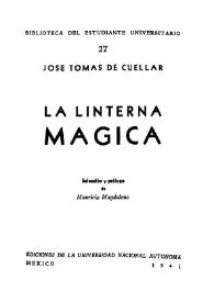 La linterna mágica / José Tomás de Cuéllar; selección y prólogo de Mauricio Magdaleno | Biblioteca Virtual Miguel de Cervantes