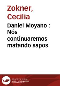 Daniel Moyano : Nós continuaremos matando sapos / Cecilia Zokner | Biblioteca Virtual Miguel de Cervantes
