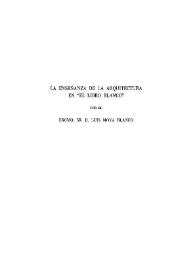 La enseñanza de la Arquitectura en "El Libro Blanco" / por el Excmo. Sr. D. Luis Moya Blanco | Biblioteca Virtual Miguel de Cervantes