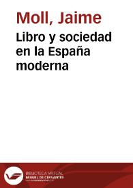 Libro y sociedad en la España moderna / Jaime Moll | Biblioteca Virtual Miguel de Cervantes