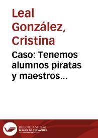 Caso: Tenemos alumnos piratas y maestros ¿comprometidos? | Biblioteca Virtual Miguel de Cervantes
