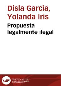 Propuesta legalmente ilegal | Biblioteca Virtual Miguel de Cervantes