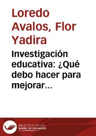 Investigación educativa: ¿Qué debo hacer para mejorar el aprendizaje de mis alumnos? | Biblioteca Virtual Miguel de Cervantes