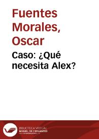 Caso: ¿Qué necesita Alex? | Biblioteca Virtual Miguel de Cervantes