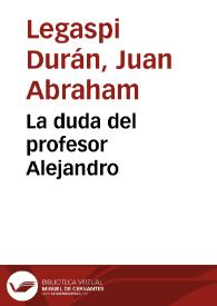 La duda del profesor Alejandro | Biblioteca Virtual Miguel de Cervantes