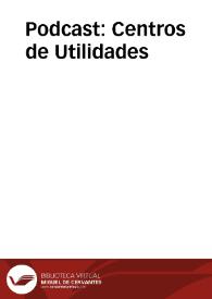Podcast: Centros de Utilidades | Biblioteca Virtual Miguel de Cervantes