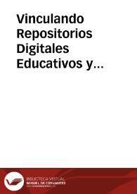 Vinculando Repositorios Digitales Educativos y Construyendo Comunidades de Práctica -  Avances del Proyecto del Metaconector de Repositorios del CUDI-CONACYT | Biblioteca Virtual Miguel de Cervantes
