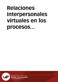 Relaciones interpersonales virtuales en los procesos de formación de investigadores en ambientes a distancia | Biblioteca Virtual Miguel de Cervantes
