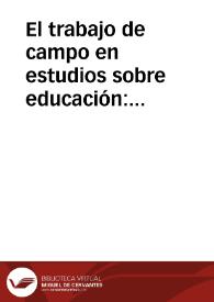 El trabajo de campo en estudios sobre educación: Cuando los investigadores enfrentan la realidad | Biblioteca Virtual Miguel de Cervantes