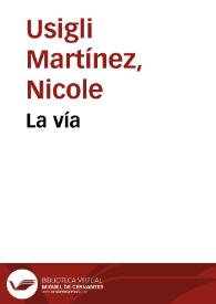 La vía / Nicole Usigli Martínez | Biblioteca Virtual Miguel de Cervantes