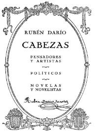 Cabezas : pensadores y artistas, políticos, novelas y novelistas / Rubén Darío | Biblioteca Virtual Miguel de Cervantes