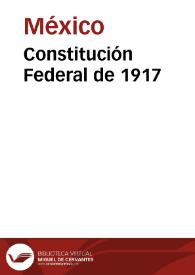 Constitución Federal de 1917 | Biblioteca Virtual Miguel de Cervantes