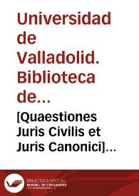 [Quaestiones Juris Civilis et Juris Canonici] [Manuscrito] | Biblioteca Virtual Miguel de Cervantes