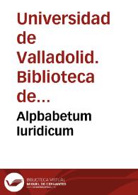 Alpbabetum Iuridicum | Biblioteca Virtual Miguel de Cervantes