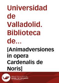 [Animadversiones in opera Cardenalis de Noris] | Biblioteca Virtual Miguel de Cervantes