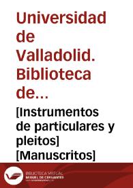 [Instrumentos de particulares y pleitos] [Manuscritos] | Biblioteca Virtual Miguel de Cervantes