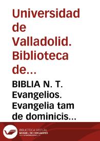 BIBLIA N. T. Evangelios. Evangelia tam de dominicis quam de festis per totius anni circulum | Biblioteca Virtual Miguel de Cervantes