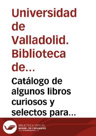 Catálogo de algunos libros curiosos y selectos para una libreria particular de tres a quatro mil tomos | Biblioteca Virtual Miguel de Cervantes