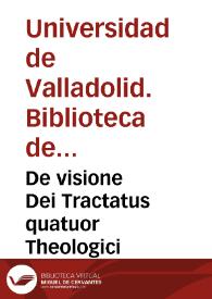 De visione Dei Tractatus quatuor Theologici | Biblioteca Virtual Miguel de Cervantes