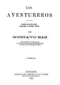 Los aventureros: drama en cuatro actos arreglado a nuestro teatro / por Gustavo Baz | Biblioteca Virtual Miguel de Cervantes