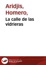 La calle de las vidrieras / Homero Aridjis | Biblioteca Virtual Miguel de Cervantes