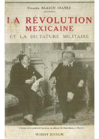 La révolution mexicaine et la dictature militaire / Vicente Blasco Ibáñez ; traduit de l'espagnol par Louis Fonges | Biblioteca Virtual Miguel de Cervantes