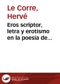 Eros scriptor, letra y erotismo en la poesía de Delmira Agustini / Hervé Le Corre | Biblioteca Virtual Miguel de Cervantes
