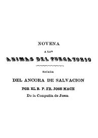 Novena a las ánimas del purgatorio : sacada del ancora de salvación / por el R. P. fr. José Mach | Biblioteca Virtual Miguel de Cervantes