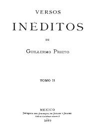 Versos inéditos. Tomo 2 / de Guillermo Prieto | Biblioteca Virtual Miguel de Cervantes