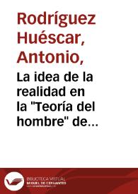 La idea de la realidad en la "Teoría del hombre" de Francisco Romero / Antonio Rodríguez Huéscar | Biblioteca Virtual Miguel de Cervantes