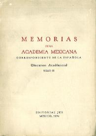 Memorias de la Academia Mexicana correspondiente de la Española. Tomo 9. (Discursos Académicos) [1954] | Biblioteca Virtual Miguel de Cervantes