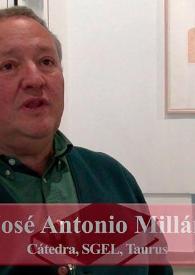 Entrevista a José Antonio Millán (Cátedra, Taurus) | Biblioteca Virtual Miguel de Cervantes