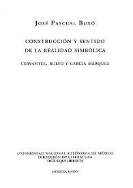 Construcción y sentido de la realidad simbólica: Cervantes, Rulfo y García Márquez / José Pascual Buxó | Biblioteca Virtual Miguel de Cervantes