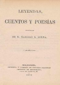 Leyendas, cuentos y poesías originales / de Narciso S. Serra | Biblioteca Virtual Miguel de Cervantes