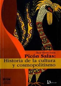 Picón Salas: Historia de la cultura y cosmopolitismo / Óscar Rivera-Rodas | Biblioteca Virtual Miguel de Cervantes