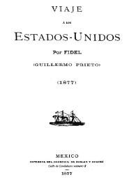 Viaje á los Estados-Unidos. Tomo I / Por Fidel (Guillermo Prieto) | Biblioteca Virtual Miguel de Cervantes