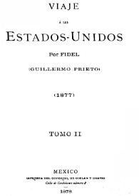 Viaje á los Estados-Unidos. Tomo II / Por Fidel (Guillermo Prieto) | Biblioteca Virtual Miguel de Cervantes