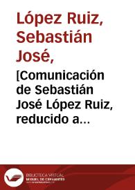 [Comunicación de Sebastián José López Ruiz, reducido a prisión, en la que discute el concepto de ciudadanía] | Biblioteca Virtual Miguel de Cervantes