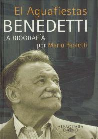 El Aguafiestas : Benedetti, la biografía [fragmento] / por Mario Paoletti | Biblioteca Virtual Miguel de Cervantes