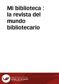 Mi biblioteca : la revista del mundo bibliotecario | Biblioteca Virtual Miguel de Cervantes