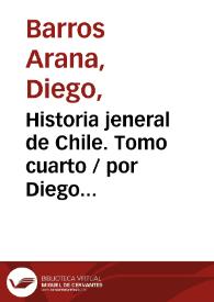 Historia jeneral de Chile. Tomo cuarto / por Diego Barros Arana | Biblioteca Virtual Miguel de Cervantes