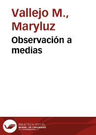 Observación a medias | Biblioteca Virtual Miguel de Cervantes