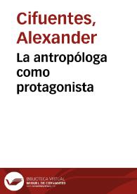 La antropóloga como protagonista | Biblioteca Virtual Miguel de Cervantes