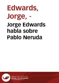 Jorge Edwards habla sobre Pablo Neruda | Biblioteca Virtual Miguel de Cervantes