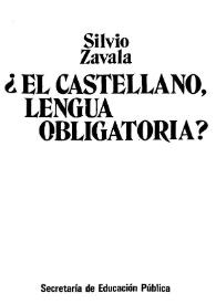 ¿El castellano, lengua obligatoria? / Silvio Zavala | Biblioteca Virtual Miguel de Cervantes