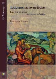 Edenes subvertidos. La obra en prosa de Homero Aridjis  / Laurence Pagacz | Biblioteca Virtual Miguel de Cervantes