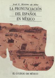 La pronunciación del español en México / José G. Moreno de Alba | Biblioteca Virtual Miguel de Cervantes