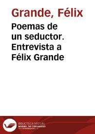 Poemas de un seductor. Entrevista a Félix Grande | Biblioteca Virtual Miguel de Cervantes