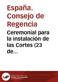 Ceremonial para la instalación de las Cortes (23 de septiembre de 1810) | Biblioteca Virtual Miguel de Cervantes